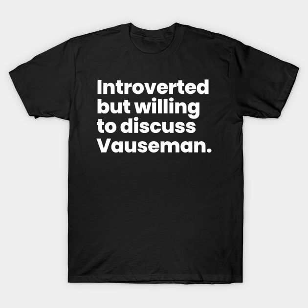 Introverted but willing to discuss Vauseman - Orange Is The New Black T-Shirt by VikingElf